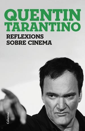 REFLEXIONS SOBRE CINEMA | 9788466430036 | TARANTINO, QUENTIN | Llibreria La Gralla | Llibreria online de Granollers