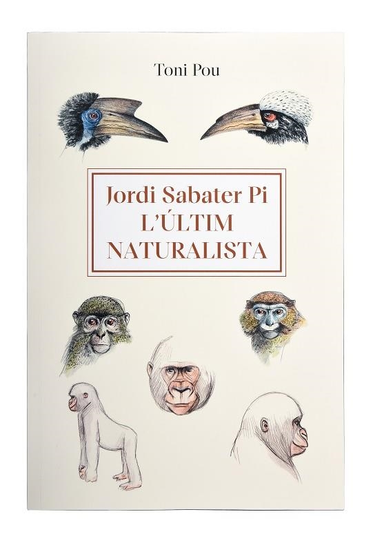 ÚLTIM NATURALISTA: JORDI SABATER PI, L' | 9788491564454 | POU, TONI | Llibreria La Gralla | Librería online de Granollers