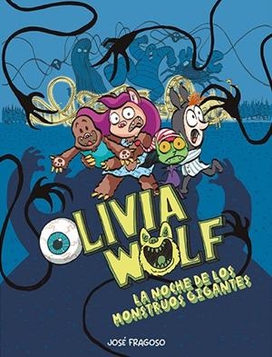 OLIVIA WOLF. LA NOCHE DE LOS MONSTRUOS GIGANTES | 9788419253538 | FRAGOSO, JOSÉ | Llibreria La Gralla | Librería online de Granollers