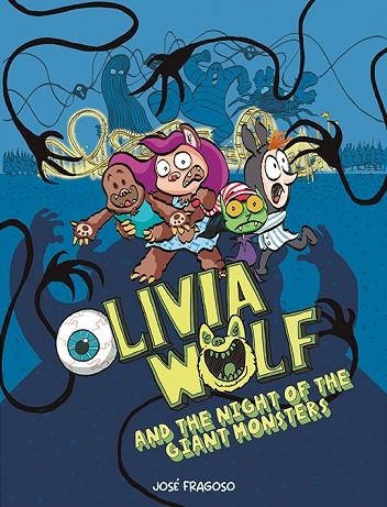 OLIVIA WOLF AND THE NIGHT OF THE GIANT MONSTERS | 9788419253576 | FRAGOSO, JOSÉ | Llibreria La Gralla | Llibreria online de Granollers