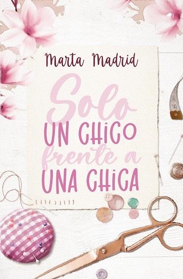 SOLO UN CHICO FRENTE A UNA CHICA | 9788419147387 | MADRID, MARTA | Llibreria La Gralla | Librería online de Granollers