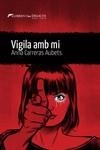 VIGILA AMB MI | 9788419415073 | CARRERAS I AUBETS, ANNA | Llibreria La Gralla | Llibreria online de Granollers