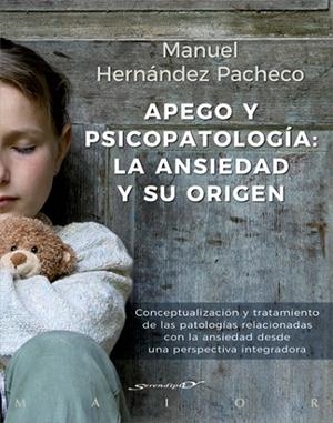 APEGO Y PSICOPATOLOGÍA: LA ANSIEDAD Y SU ORIGEN. CONCEPTUALIZACIÓN Y TRATAMIENTO | 9788433029492 | HERNÁNDEZ PACHECHO, MANUEL | Llibreria La Gralla | Librería online de Granollers