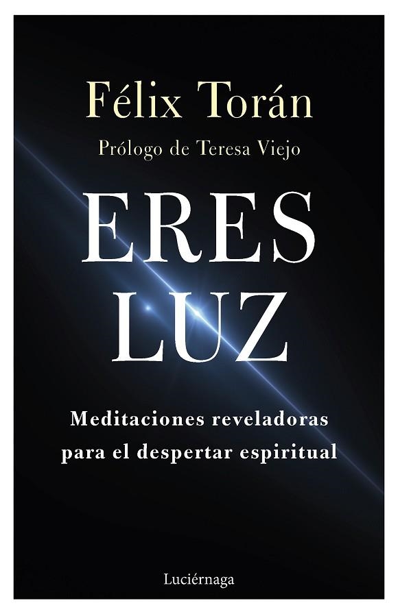 ERES LUZ | 9788419164346 | TORÁN MARTÍ, FÉLIX | Llibreria La Gralla | Llibreria online de Granollers