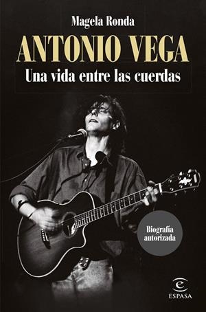 ANTONIO VEGA. UNA VIDA ENTRE LAS CUERDAS | 9788467068566 | RONDA, MAGELA | Llibreria La Gralla | Librería online de Granollers