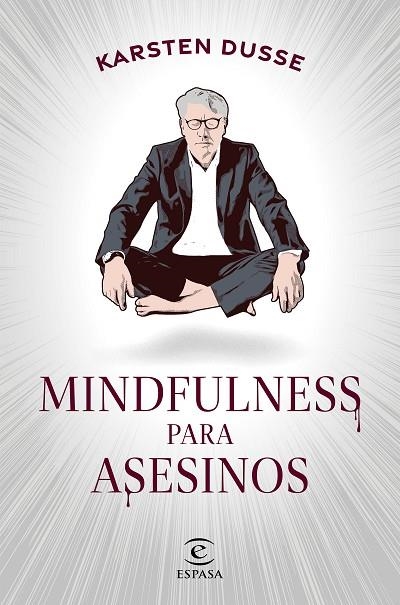 MINDFULNESS PARA ASESINOS | 9788467068665 | DUSSE, KARSTEN | Llibreria La Gralla | Llibreria online de Granollers