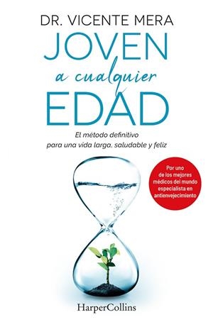 JOVEN A CUALQUIER EDAD. EL MÉTODO DEFINITIVO PARA UNA VIDA LARGA, SALUDABLE Y FE | 9788491397793 | VICENTE MERA, DR. | Llibreria La Gralla | Librería online de Granollers