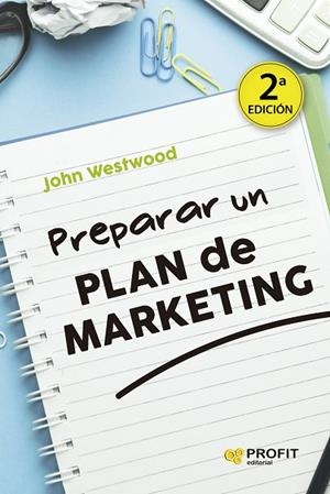 PREPARAR UN PLAN DE MARKETING | 9788419212290 | WESTWOOD, JOHN | Llibreria La Gralla | Llibreria online de Granollers
