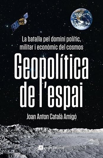 GEOPOLÍTICA DE L'ESPAI | 9788419017475 | CATALÀ AMIGÓ, JOAN ANTON | Llibreria La Gralla | Llibreria online de Granollers