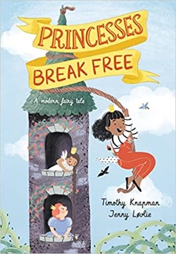 PRINCESSES BREAK FREE | 9781529507874 | KNAPMAN, TIMOTHY | Llibreria La Gralla | Llibreria online de Granollers