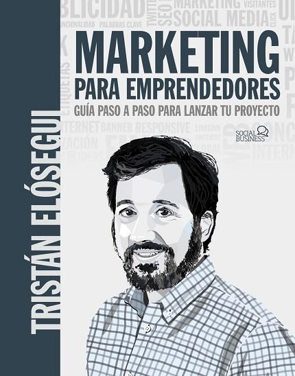 MARKETING PARA EMPRENDEDORES. GUÍA PASO A PASO PARA LANZAR TU PROYECTO | 9788441546202 | ELÓSEGUI FIGUEROA, TRISTÁN | Llibreria La Gralla | Llibreria online de Granollers