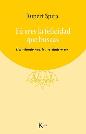 TÚ ERES LA FELICIDAD QUE BUSCAS | 9788411211284 | SPIRA, RUPERT | Llibreria La Gralla | Librería online de Granollers