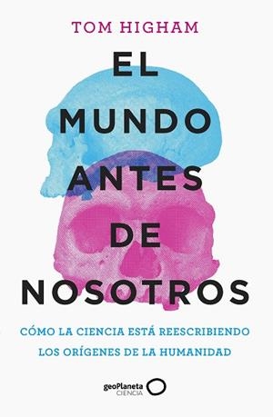 MUNDO ANTES DE NOSOTROS, EL | 9788408259947 | HIGHAM, TOM | Llibreria La Gralla | Librería online de Granollers