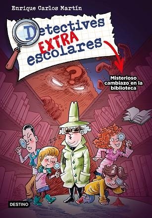 DETECTIVES EXTRAESCOLARES 1. MISTERIOSO CAMBIAZO EN LA BIBLIOTECA | 9788408267812 | MARTÍN, ENRIQUE CARLOS | Llibreria La Gralla | Llibreria online de Granollers