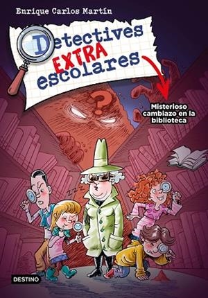 DETECTIVES EXTRAESCOLARES 1. MISTERIOSO CAMBIAZO EN LA BIBLIOTECA | 9788408267812 | MARTÍN, ENRIQUE CARLOS | Llibreria La Gralla | Librería online de Granollers