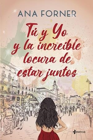 TÚ Y YO Y LA INCREÍBLE LOCURA DE ESTAR JUNTOS | 9788408268345 | FORNER, ANA | Llibreria La Gralla | Llibreria online de Granollers