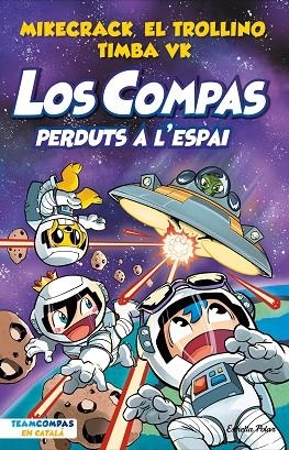 COMPAS 5, LOS. PERDUTS A L'ESPAI | 9788413894683 | MIKECRACK, EL TROLLINO Y TIMBA VK | Llibreria La Gralla | Librería online de Granollers