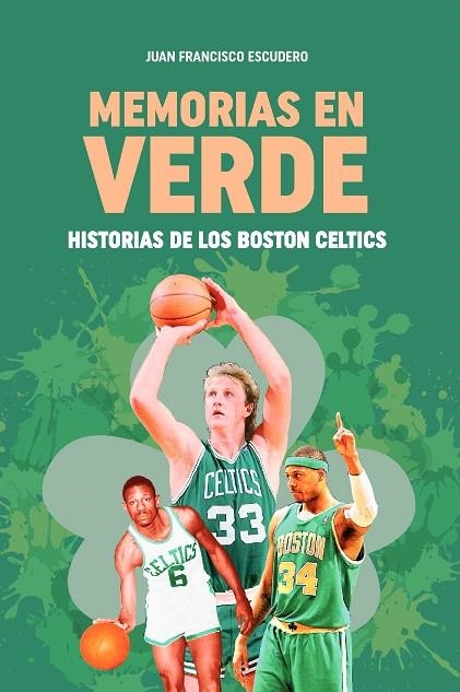 MEMORIAS EN VERDE. HISTORIAS DE LOS BOSTON CELTICS | 9788415448655 | ESCUDERO SÁNCHEZ, JUAN FRANCISCO | Llibreria La Gralla | Llibreria online de Granollers