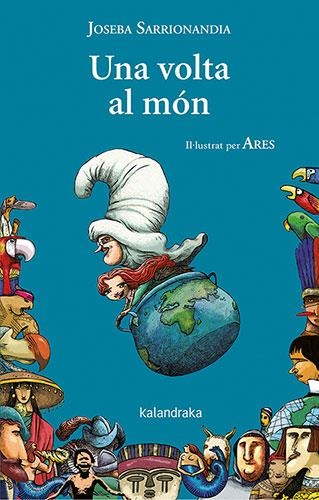 UNA VOLTA AL MÓN | 9788418558610 | SARRIONANDIA, JOSEBA | Llibreria La Gralla | Librería online de Granollers