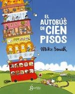 AUTOBUS DE CIEN PISOS, EL | 9788412504651 | MIKE SMITH | Llibreria La Gralla | Librería online de Granollers