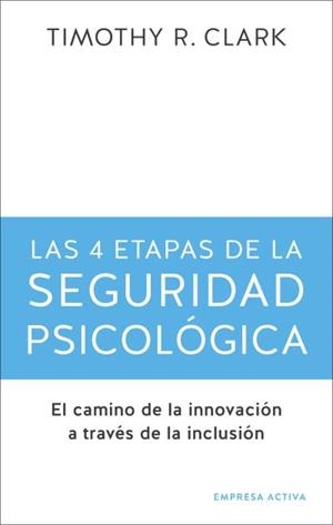 4 ETAPAS DE LA SEGURIDAD PSICOLÓGICA, LAS | 9788416997725 | CLARK, TIMOTHY R. | Llibreria La Gralla | Llibreria online de Granollers
