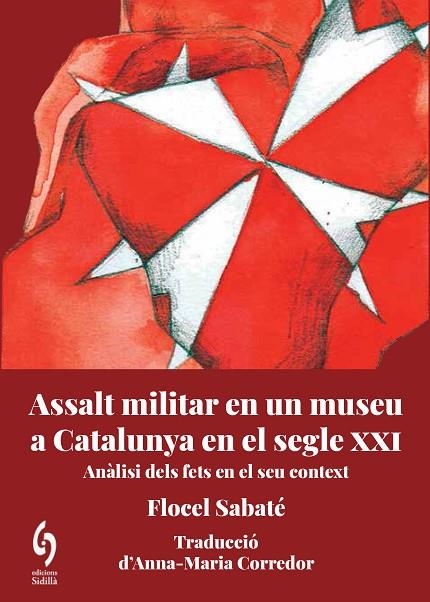 ASSALT MILITAR EN UN MUSEU DE CATALUNYA AL SEGLE XXI | 9788412574739 | SABATÉ, FLOCEL | Llibreria La Gralla | Llibreria online de Granollers