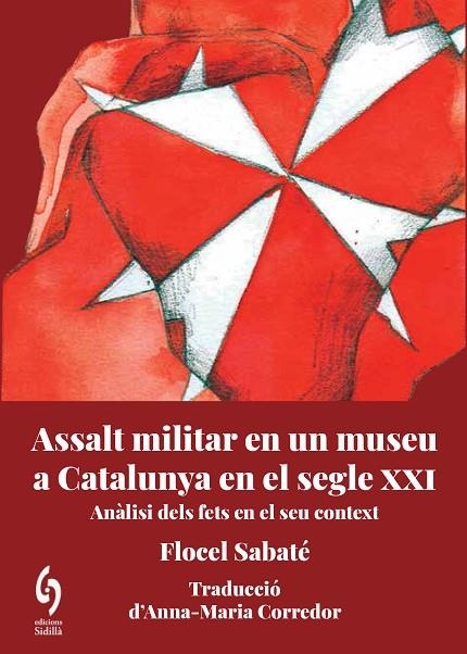 ASSALT MILITAR EN UN MUSEU DE CATALUNYA AL SEGLE XXI | 9788412574739 | SABATÉ, FLOCEL | Llibreria La Gralla | Librería online de Granollers