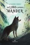 UN LOBO LLAMADO WANDER | 9788419158093 | PARRY, ROSANNE | Llibreria La Gralla | Librería online de Granollers