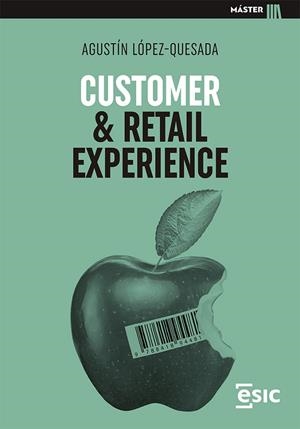CUSTOMER & RETAIL EXPERIENCE | 9788418944819 | LÓPEZ-QUESADA, AGUSTÍN | Llibreria La Gralla | Librería online de Granollers