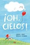 ¡OH, CIELOS! | 9788412490817 | TORRES JOERGES, XAVIERA | Llibreria La Gralla | Librería online de Granollers