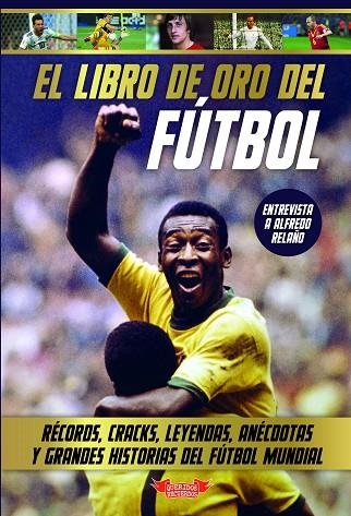 LIBRO DE ORO DEL FÚTBOL, EL | 9788412451931 | MOLINA MELGAREJO, JOSÉ MOLINA MELGAREJO | Llibreria La Gralla | Llibreria online de Granollers