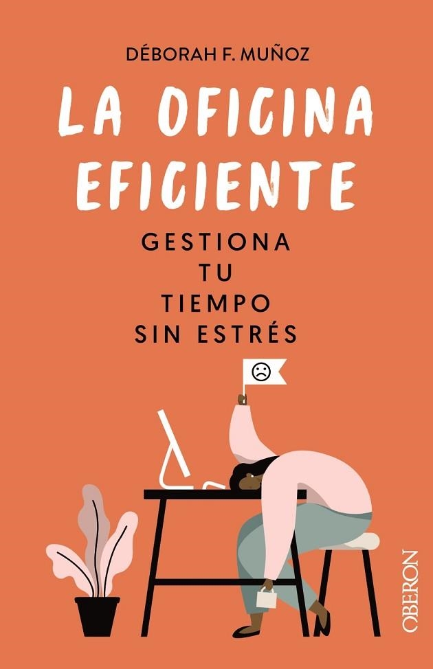 LA OFICINA EFICIENTE. GESTIONA TU TIEMPO SIN ESTRÉS | 9788441546554 | F. MUÑOZ, DÉBORAH | Llibreria La Gralla | Librería online de Granollers