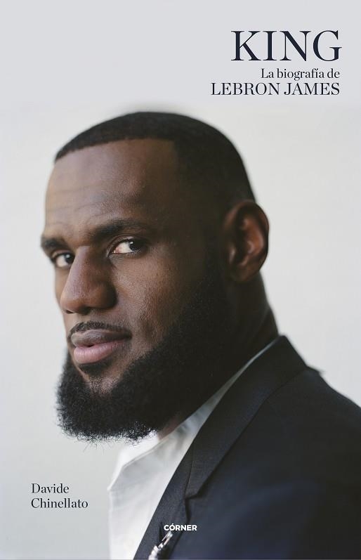 KING. LA BIOGRAFÍA DE LEBRON JAMES | 9788412572711 | CHINELLATO, DAVIDE | Llibreria La Gralla | Librería online de Granollers