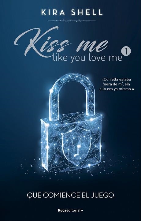 QUE COMIENCE EL JUEGO (KISS ME LIKE YOU LOVE ME 1) | 9788419283689 | SHELL, KIRA | Llibreria La Gralla | Llibreria online de Granollers