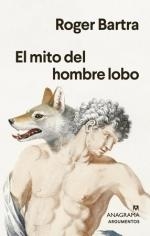 MITO DEL HOMBRE LOBO, EL | 9788433901736 | BARTRA, ROGER | Llibreria La Gralla | Librería online de Granollers