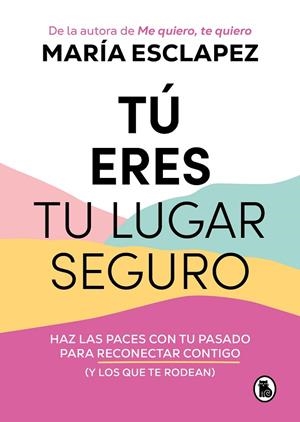 TÚ ERES TU LUGAR SEGURO | 9788402427793 | ESCLAPEZ, MARÍA | Llibreria La Gralla | Librería online de Granollers