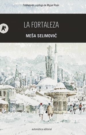 FORTALEZA, LA | 9788415509790 | SELIMOVIC, MEŠA | Llibreria La Gralla | Librería online de Granollers