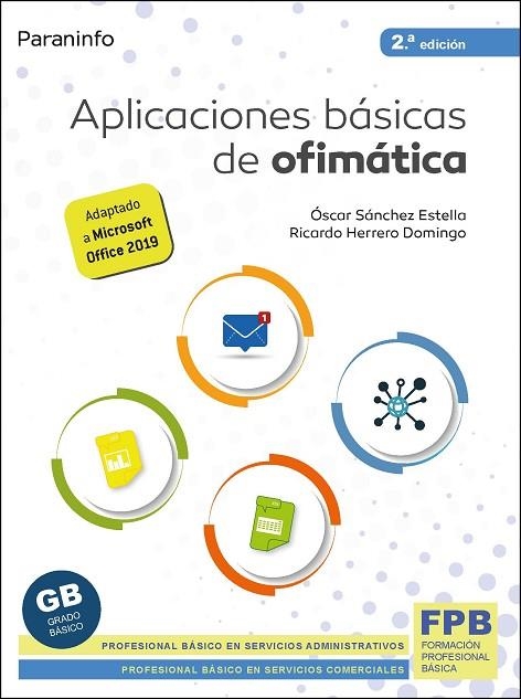 APLICACIONES BÁSICAS DE OFIMÁTICA 2.ª EDICIÓN | 9788428345026 | HERRERO DOMINGO, RICARDO / SÁNCHEZ ESTELLA, ÓSCAR | Llibreria La Gralla | Librería online de Granollers