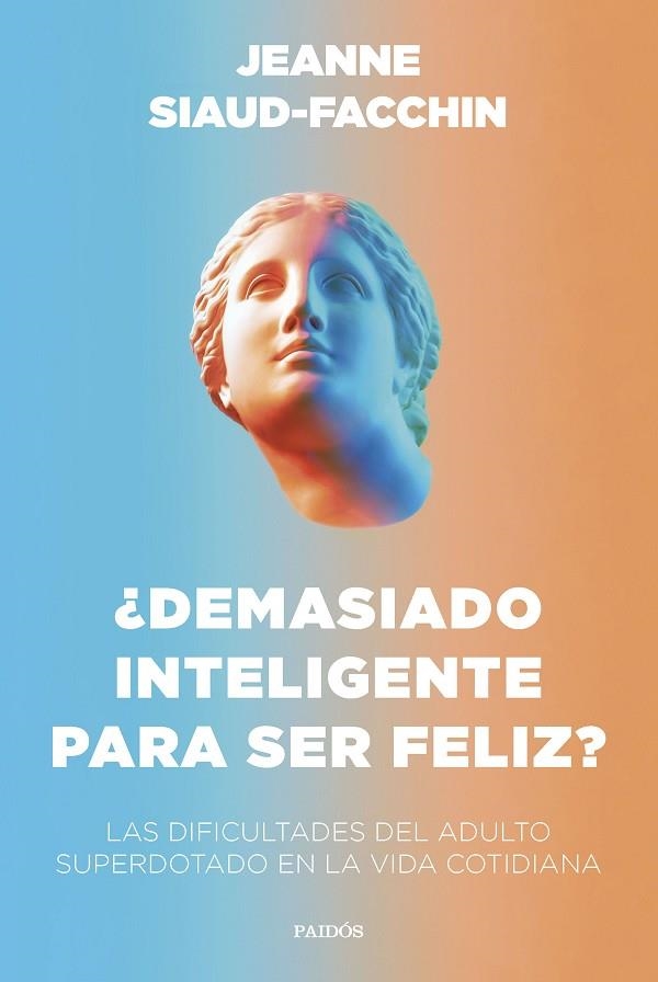 ¿DEMASIADO INTELIGENTE PARA SER FELIZ? | 9788449340406 | SIAUD-FACCHIN, JEANNE | Llibreria La Gralla | Librería online de Granollers