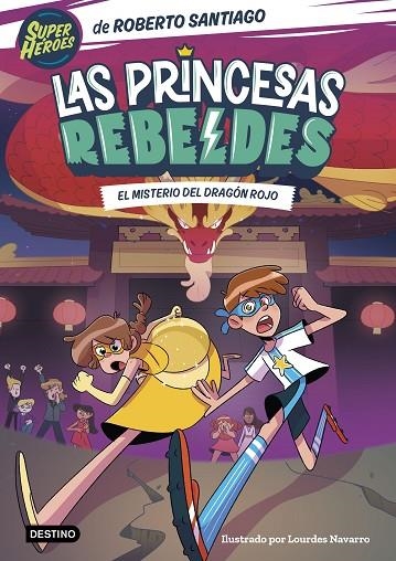 LAS PRINCESAS REBELDES 4. EL MISTERIO DEL DRAGÓN ROJO | 9788408268000 | SANTIAGO, ROBERTO | Llibreria La Gralla | Librería online de Granollers