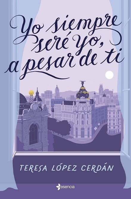 YO SIEMPRE SERÉ YO, A PESAR DE TI | 9788408268352 | LÓPEZ CERDÁN, TERESA | Llibreria La Gralla | Librería online de Granollers
