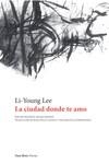 CIUDAD DONDE TE AMO, LA | 9788412611168 | LEE, LI-YOUNG | Llibreria La Gralla | Llibreria online de Granollers