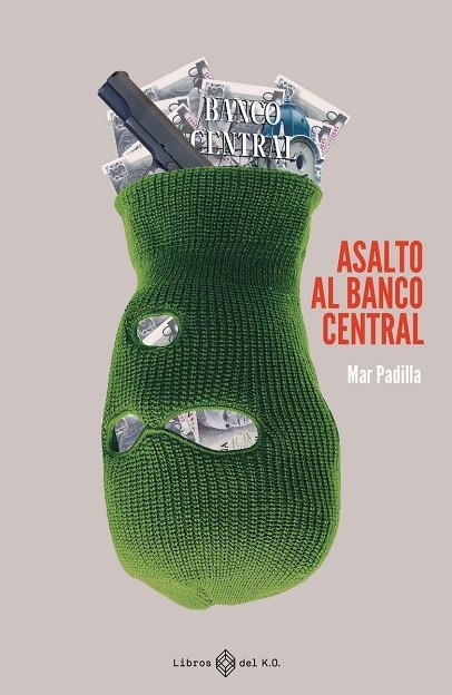 ASALTO AL BANCO CENTRAL | 9788419119209 | PADILLA ESTEBAN, MAR | Llibreria La Gralla | Librería online de Granollers