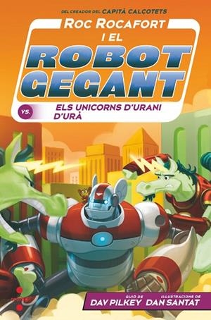 RR.7 ROC ROCAFORT I EL ROBOT GEGANT CONTRA ELS UNICORNS D'URANI D'URÀ | 9788466154147 | PILKEY, DAV | Llibreria La Gralla | Librería online de Granollers