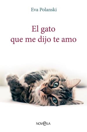 GATO QUE ME DIJO TE AMO, EL | 9788413845197 | POLANSKI, EVA | Llibreria La Gralla | Llibreria online de Granollers