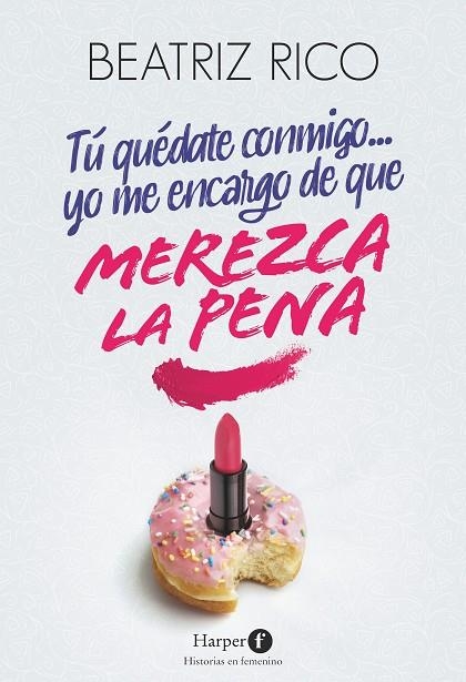 TÚ QUÉDATE CONMIGO... YO ME ENCARGO DE QUE MEREZCA LA PENA | 9788418976414 | RICO, BEATRIZ | Llibreria La Gralla | Librería online de Granollers