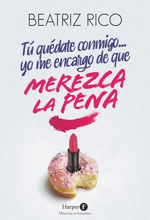 TÚ QUÉDATE CONMIGO... YO ME ENCARGO DE QUE MEREZCA LA PENA | 9788418976414 | RICO, BEATRIZ | Llibreria La Gralla | Librería online de Granollers
