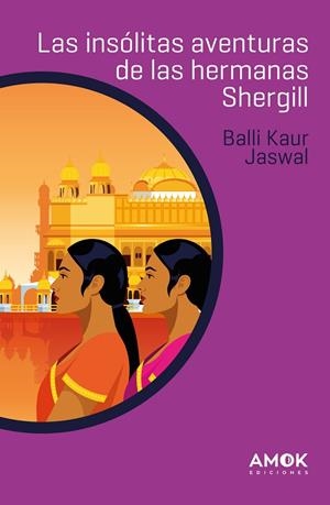 INSÓLITAS AVENTURAS DE LAS HERMANAS SHERGILL, LAS | 9788419211125 | JASWAL, BALLI KAUR | Llibreria La Gralla | Llibreria online de Granollers