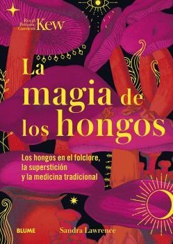 MAGIA DE LOS HONGOS | 9788419094834 | LAWRENCE, SANDRA  | Llibreria La Gralla | Llibreria online de Granollers