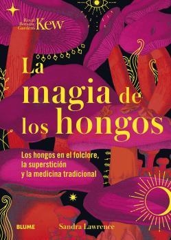 MAGIA DE LOS HONGOS | 9788419094834 | LAWRENCE, SANDRA  | Llibreria La Gralla | Librería online de Granollers